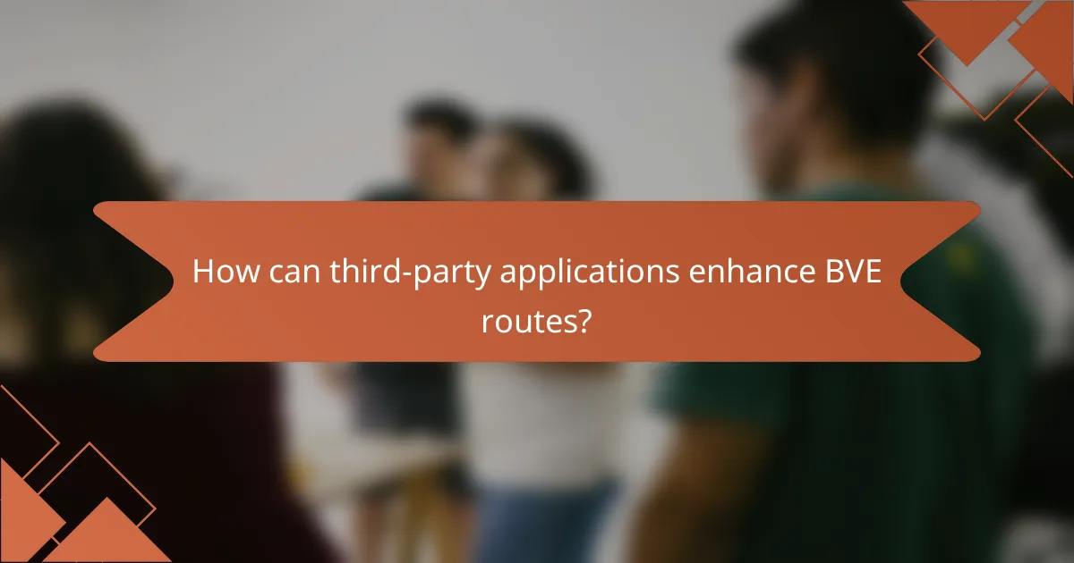 How can third-party applications enhance BVE routes?
