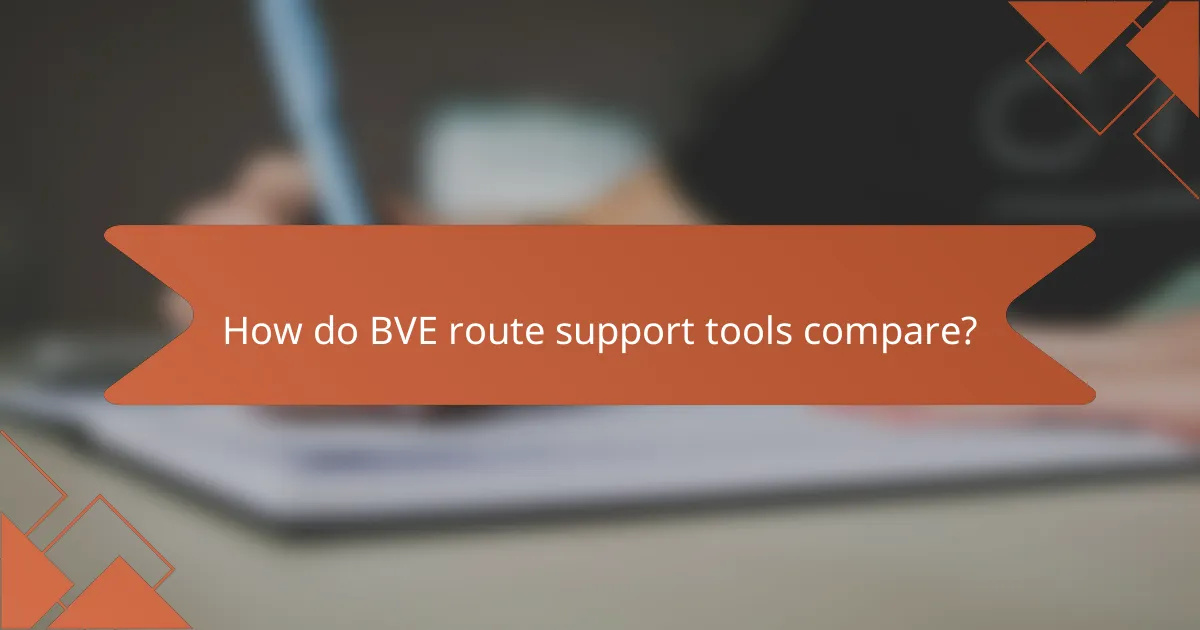 How do BVE route support tools compare?