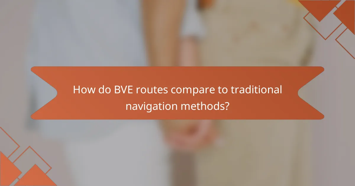 How do BVE routes compare to traditional navigation methods?