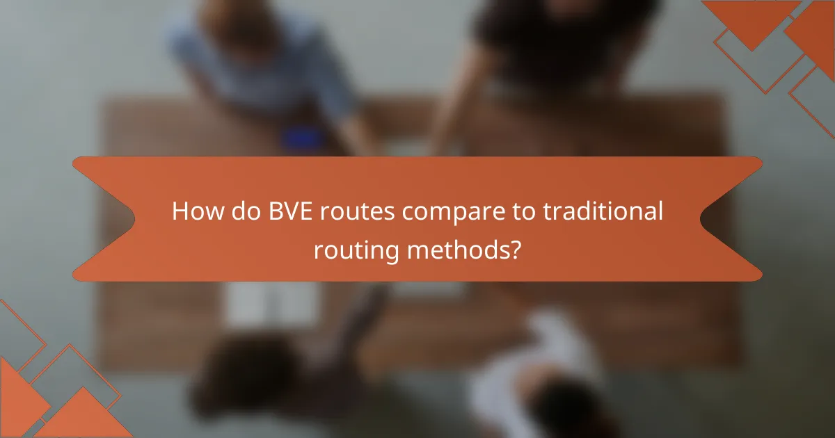 How do BVE routes compare to traditional routing methods?