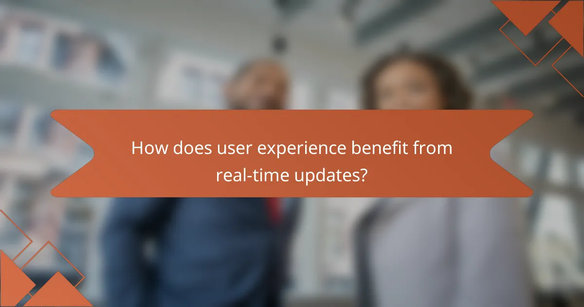 How does user experience benefit from real-time updates?