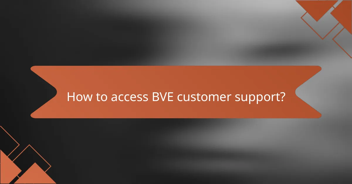 How to access BVE customer support?