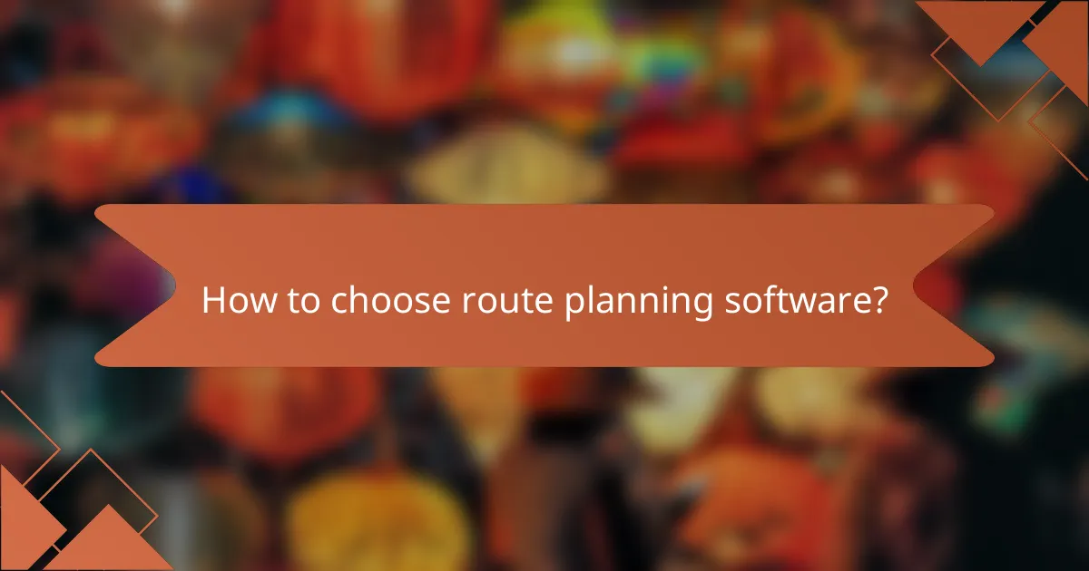 How to choose route planning software?