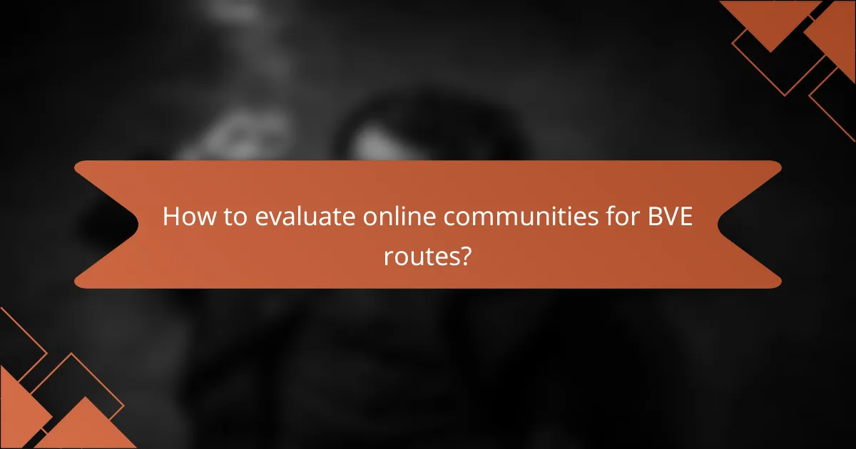 How to evaluate online communities for BVE routes?