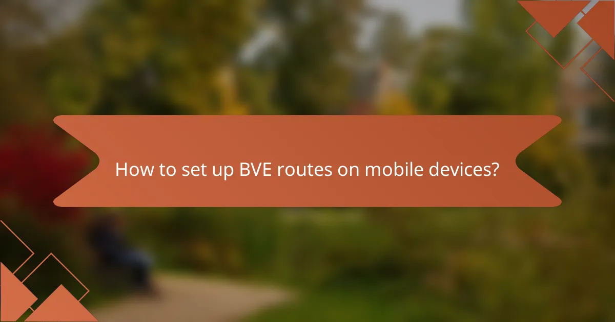How to set up BVE routes on mobile devices?