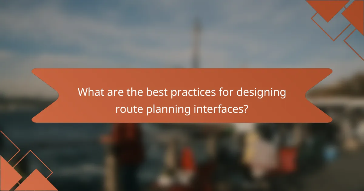 What are the best practices for designing route planning interfaces?