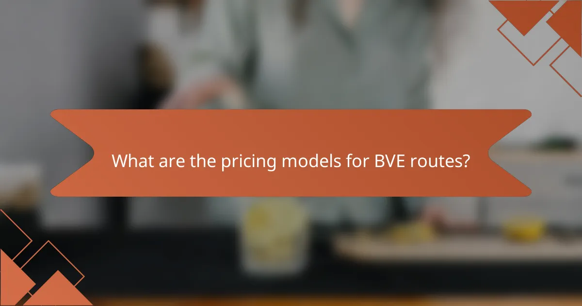 What are the pricing models for BVE routes?