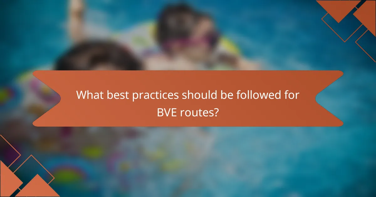What best practices should be followed for BVE routes?