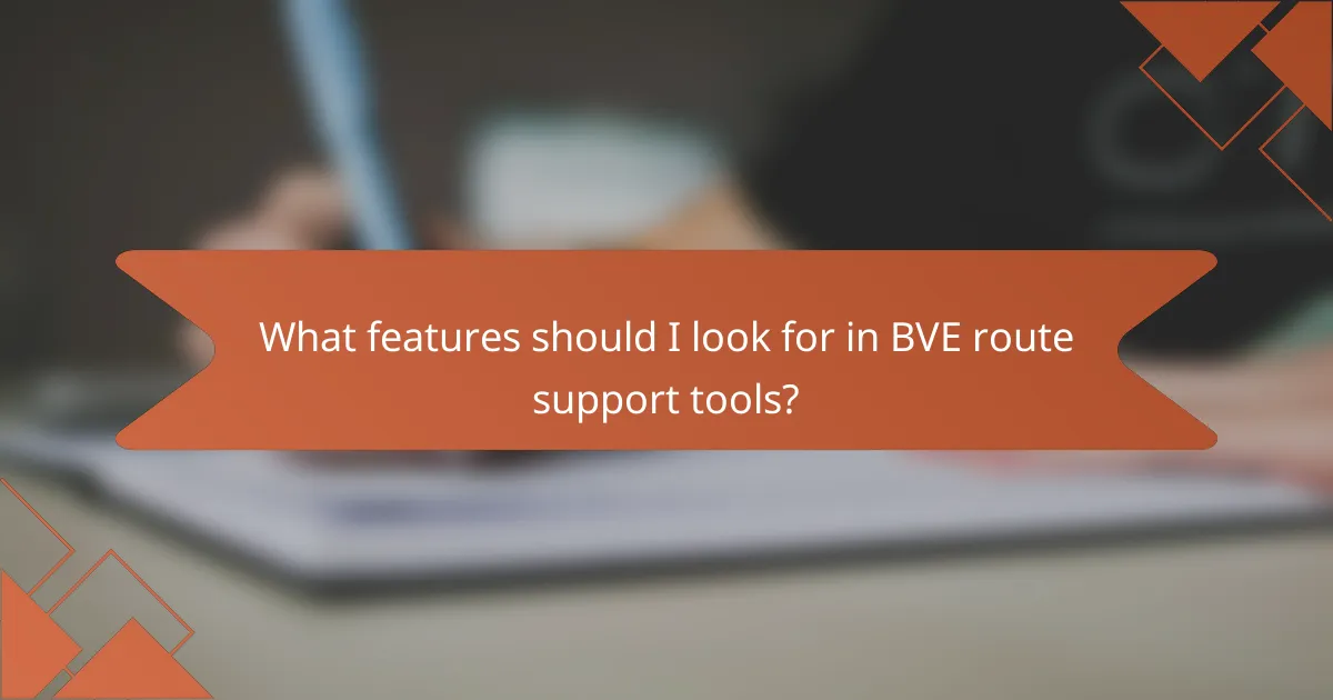 What features should I look for in BVE route support tools?