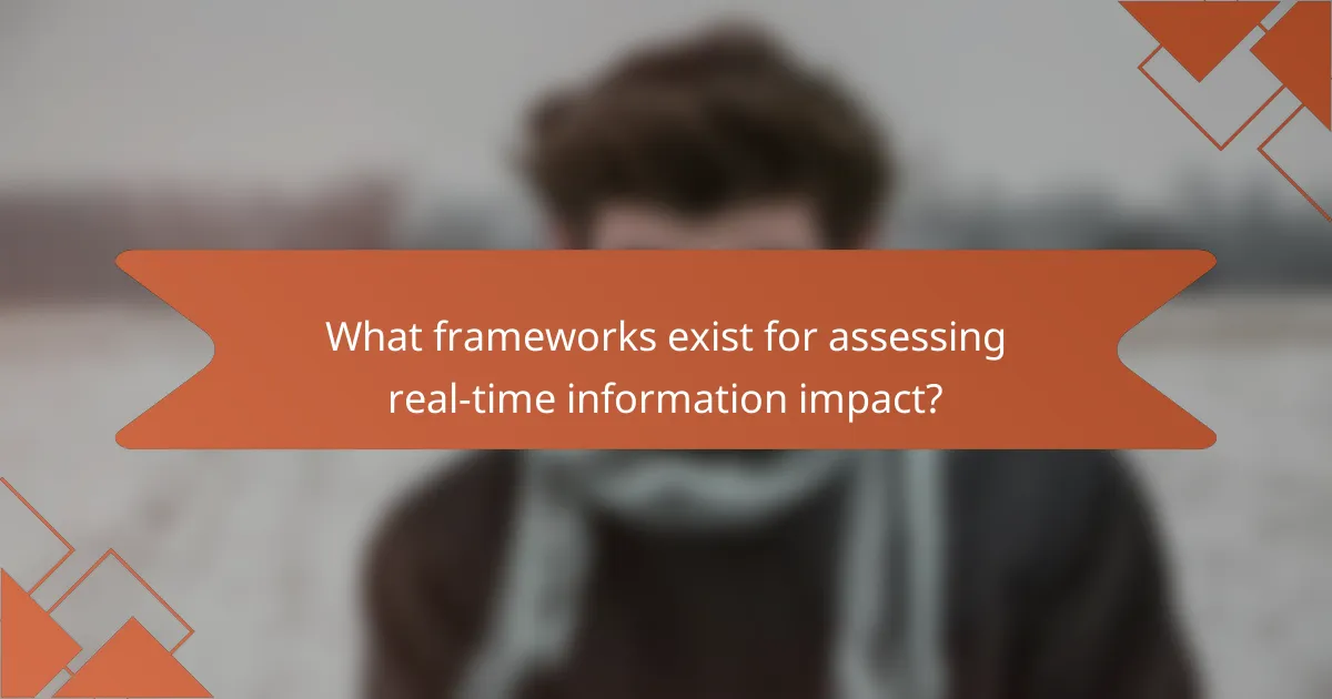 What frameworks exist for assessing real-time information impact?
