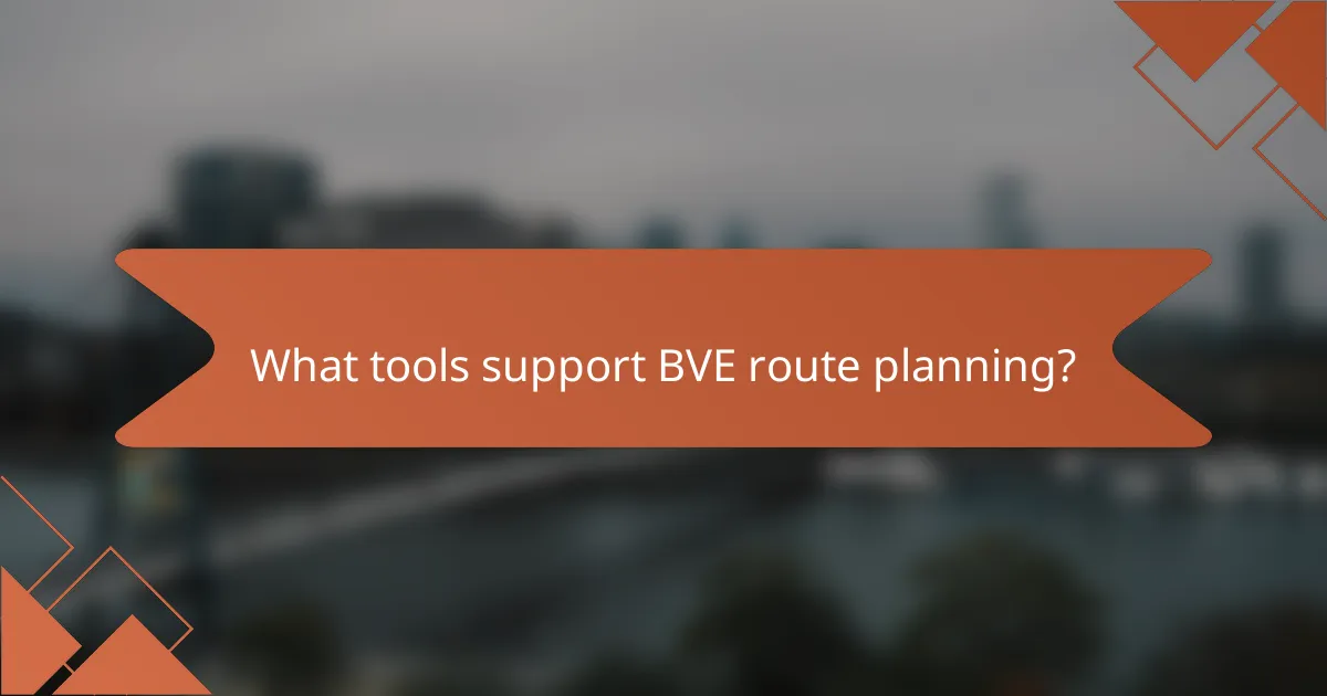 What tools support BVE route planning?